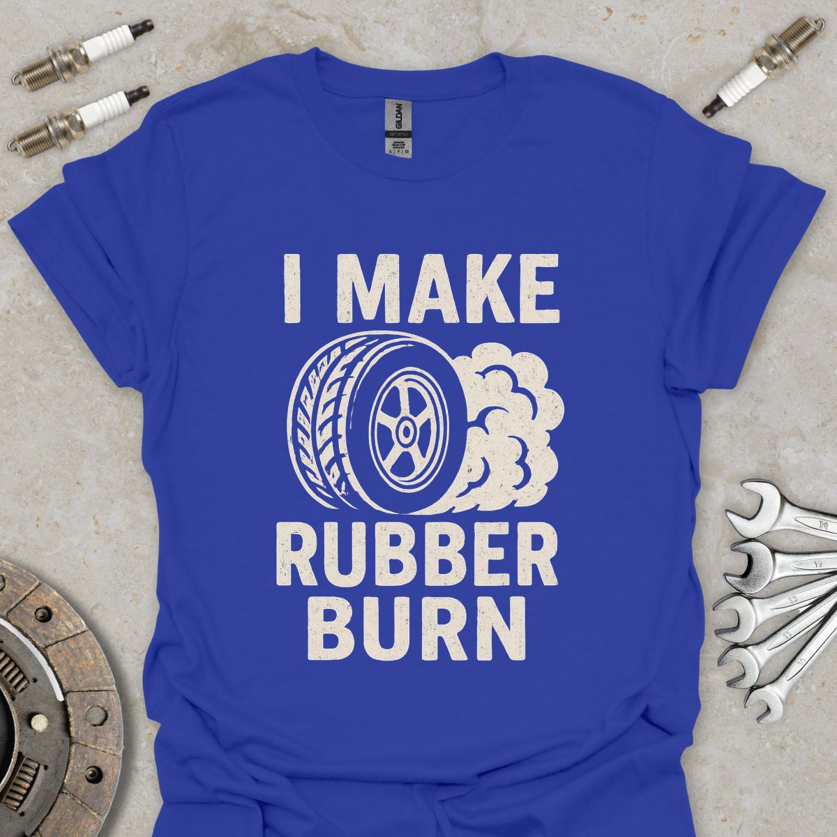 I make Rubber Burn T-Shirt