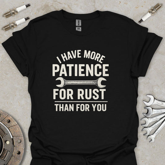 I have more Patience for Rust than for You T-Shirt