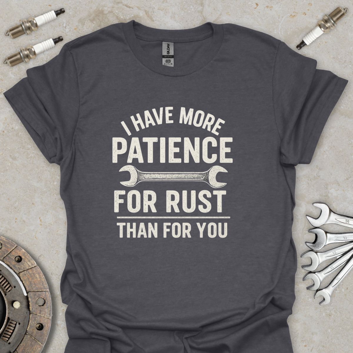 I have more Patience for Rust than for You T-Shirt