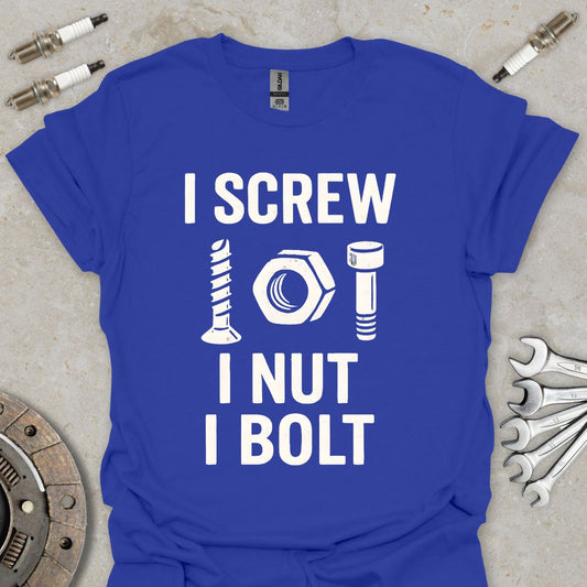 I Screw, I Nut, I Bolt T-Shirt