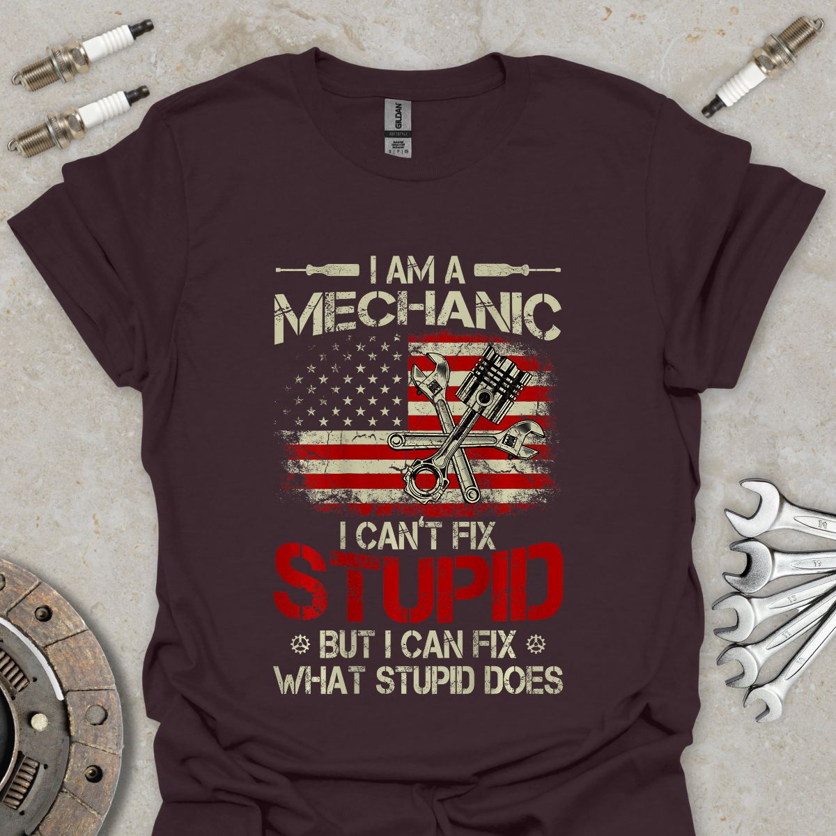 I'm a Mechanic I can't Fix Stupid T-Shirt