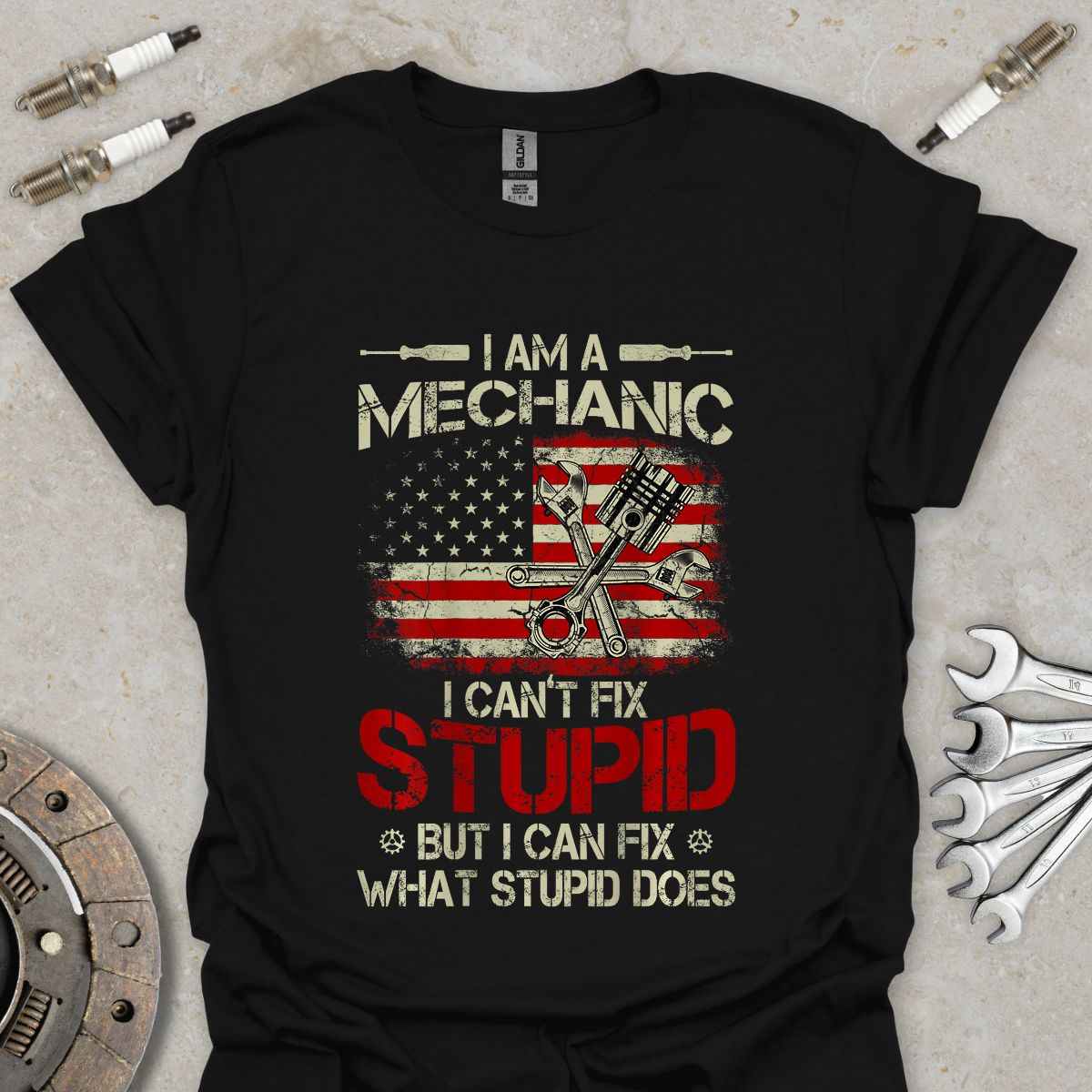 I'm a Mechanic I can't Fix Stupid T-Shirt
