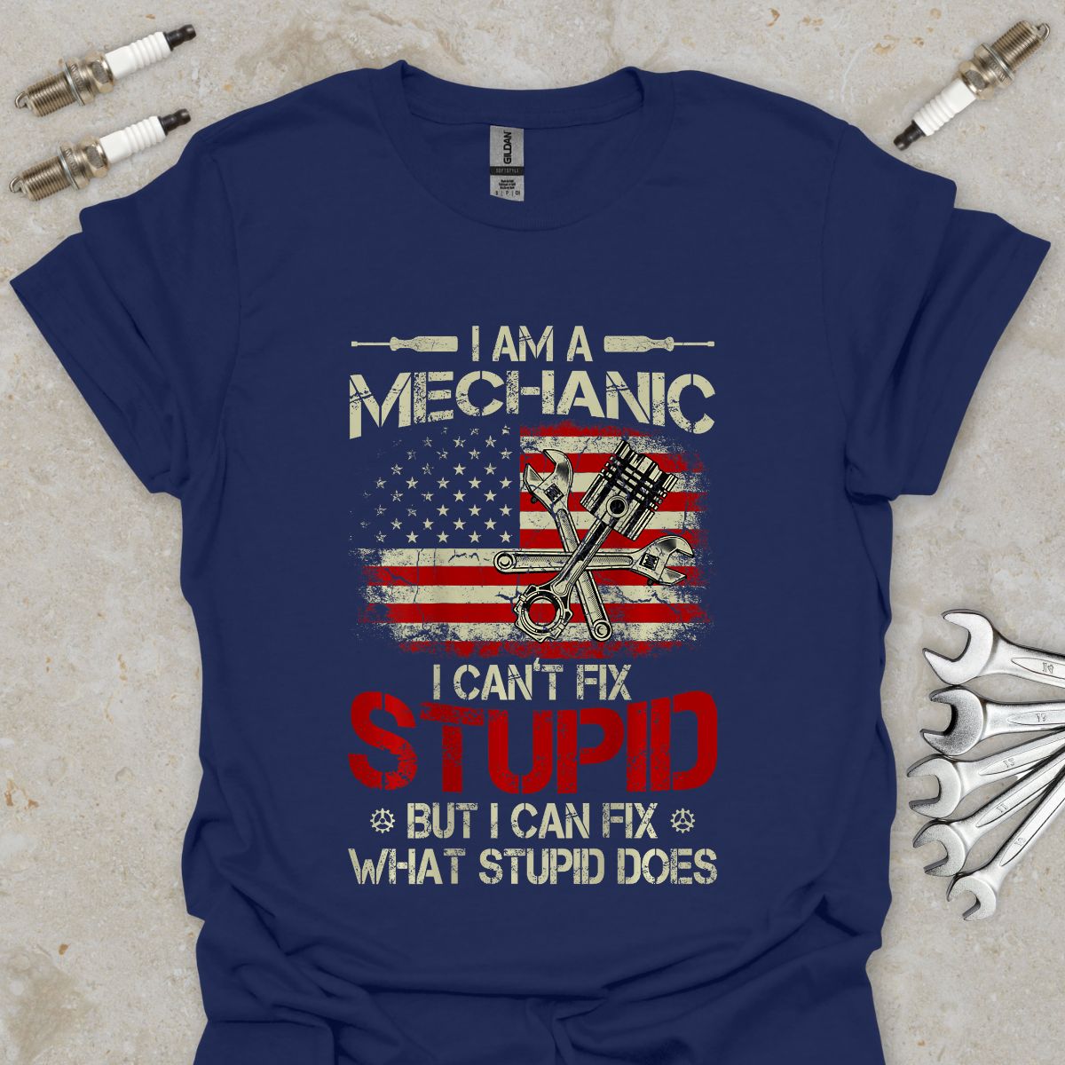 I'm a Mechanic I can't Fix Stupid T-Shirt