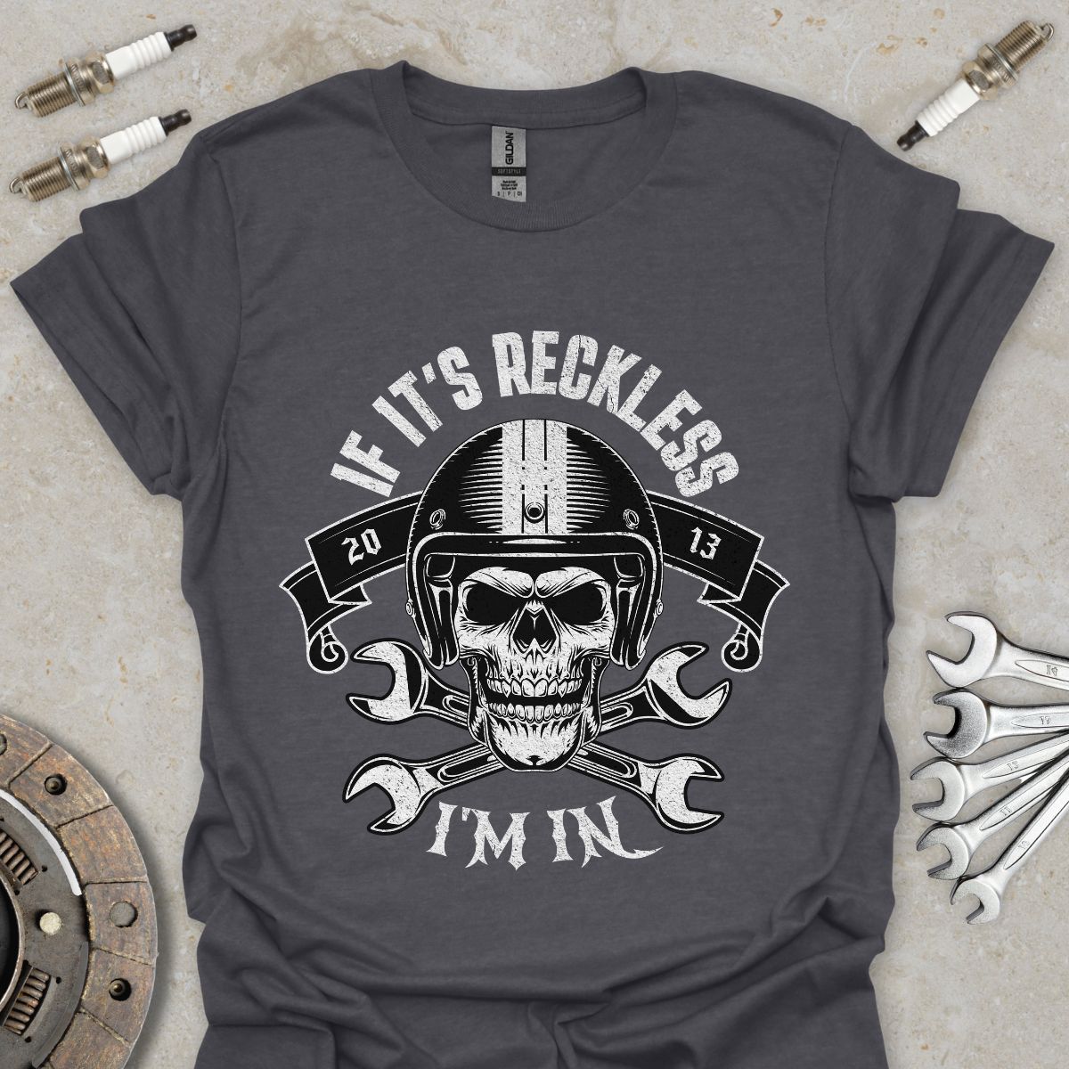 If it's Reckless I'm In T-Shirt