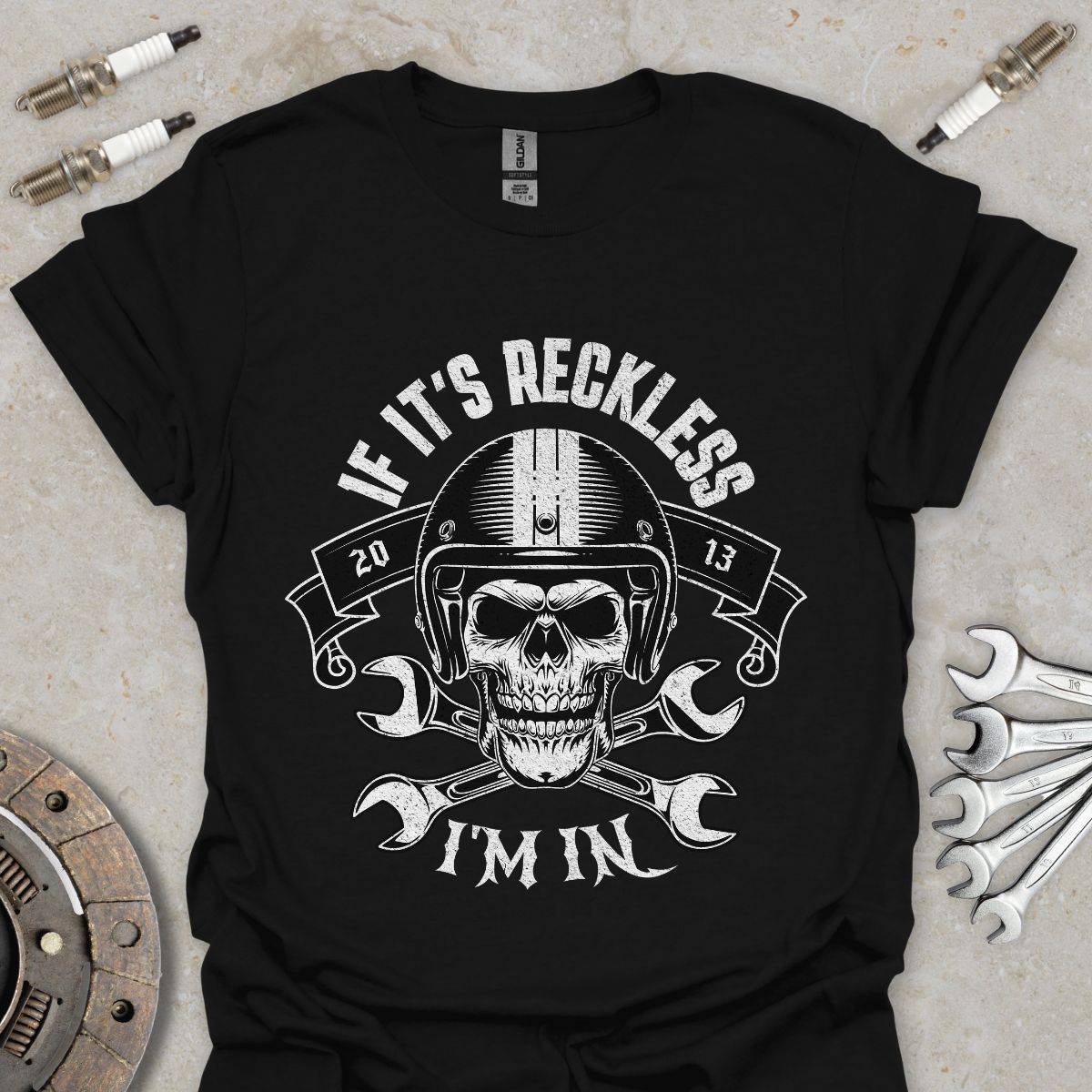 If it's Reckless I'm In T-Shirt