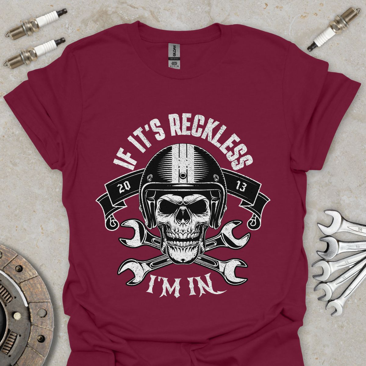 If it's Reckless I'm In T-Shirt