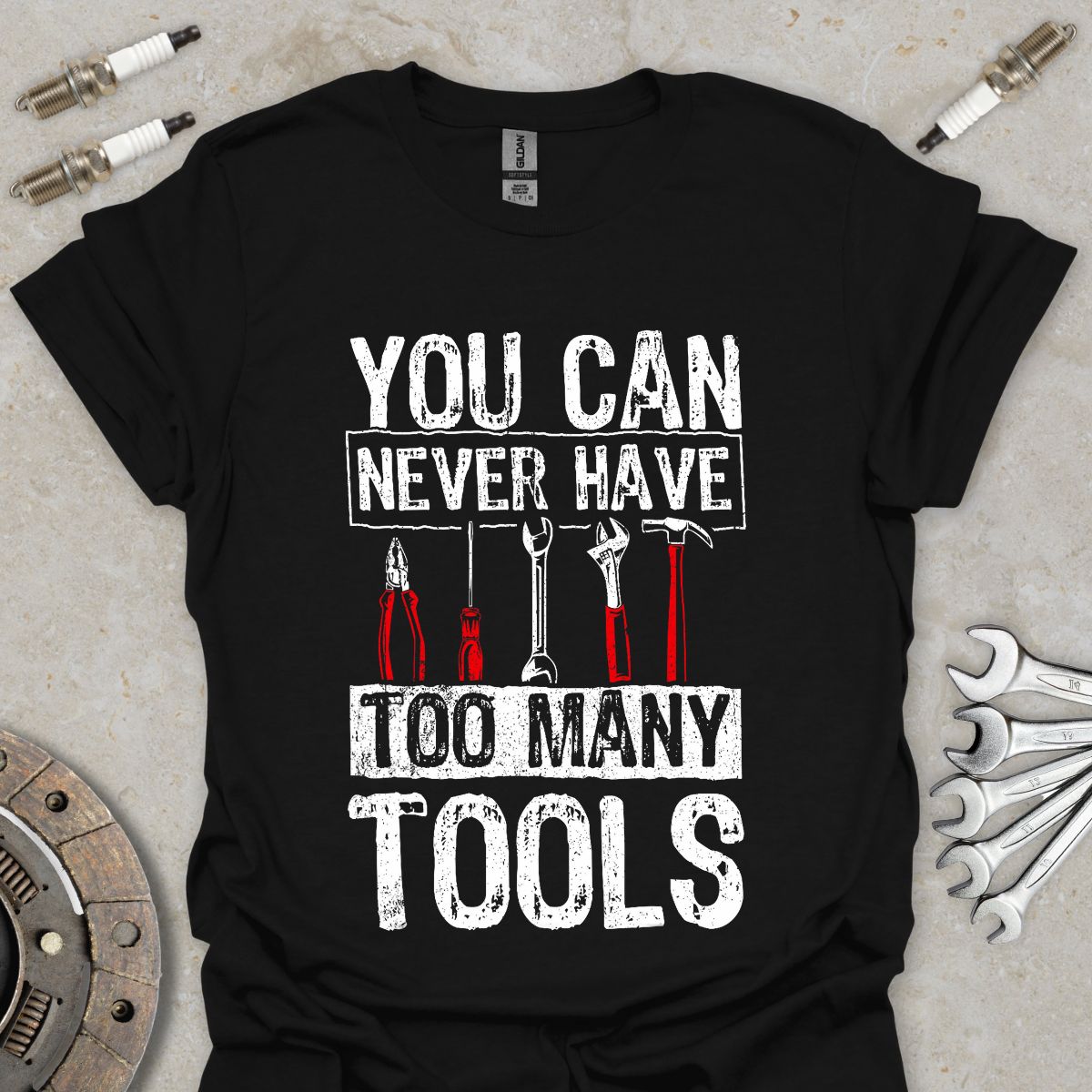 You can never have too many Tools T-Shirt