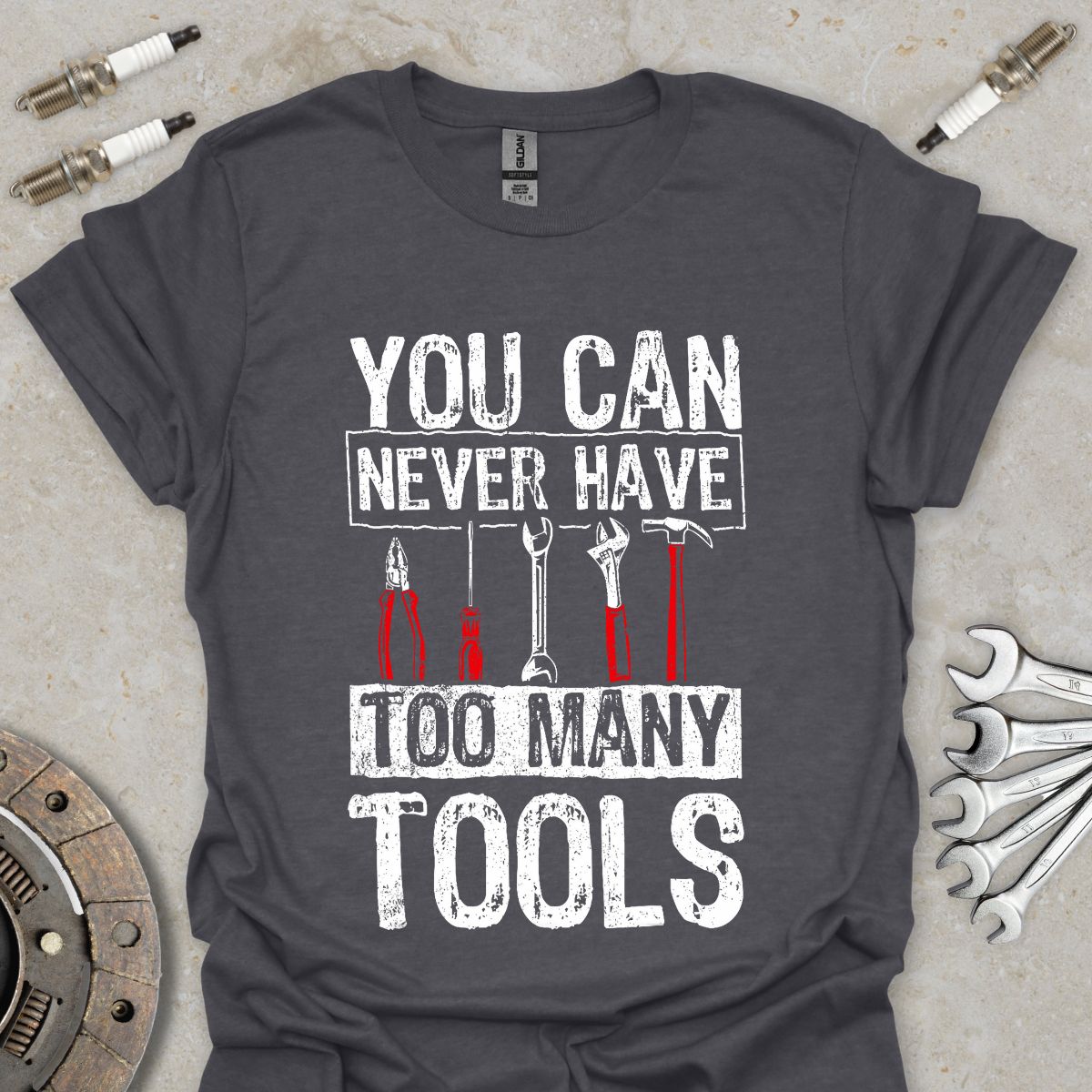 You can never have too many Tools T-Shirt