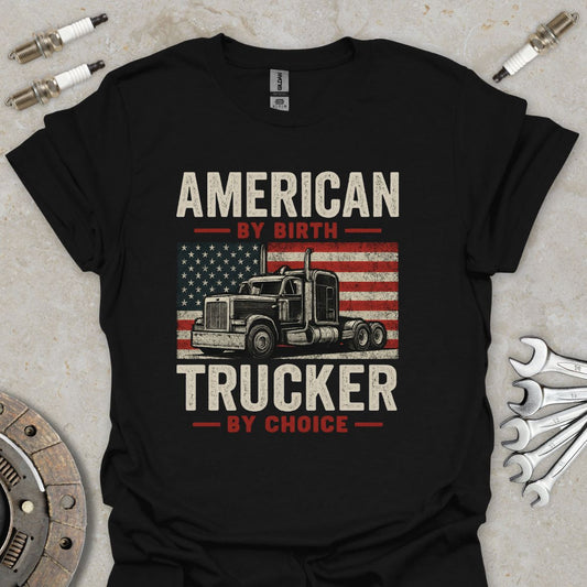 American by Birth - Trucker by Choice T-Shirt
