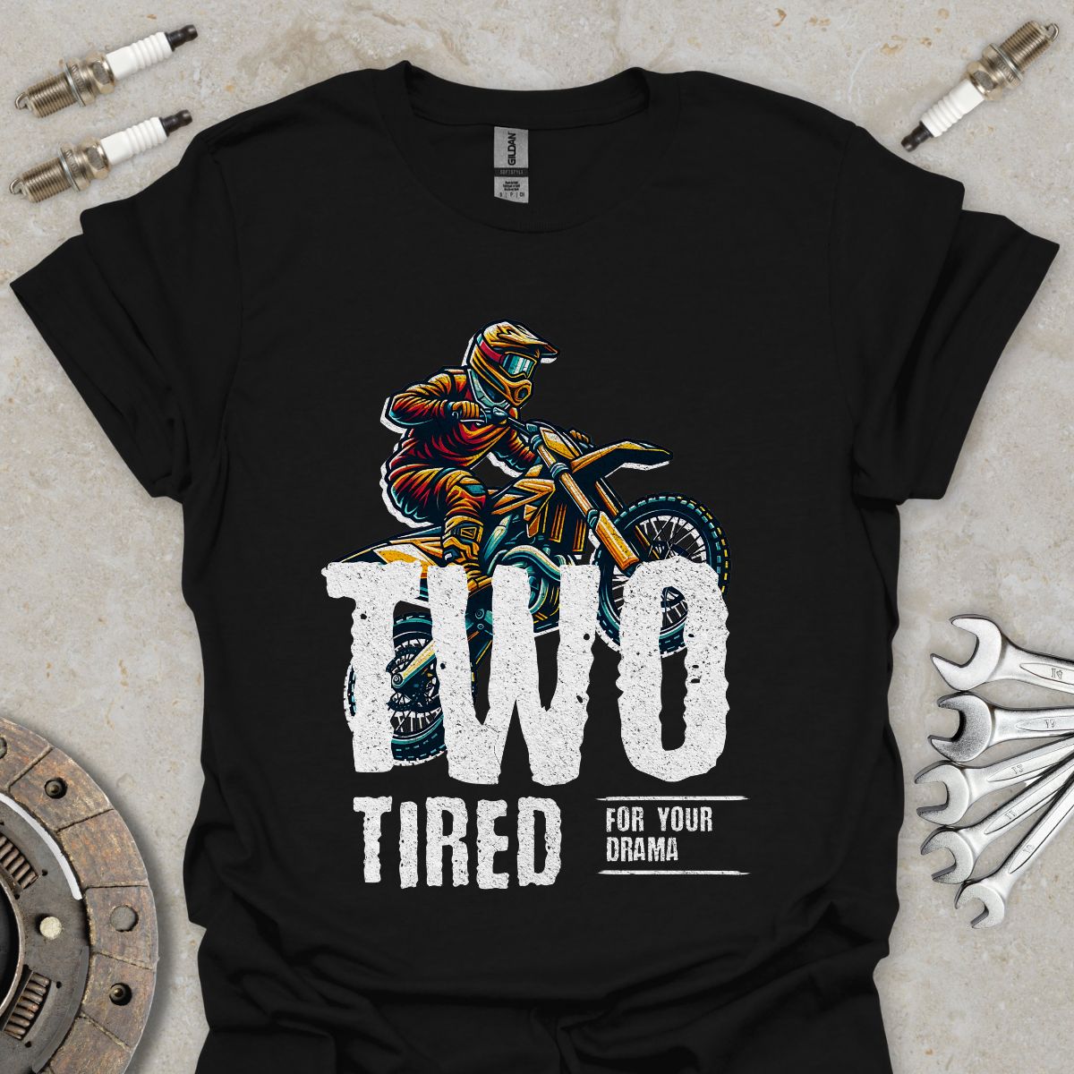 Two Tired for your Drama T-Shirt