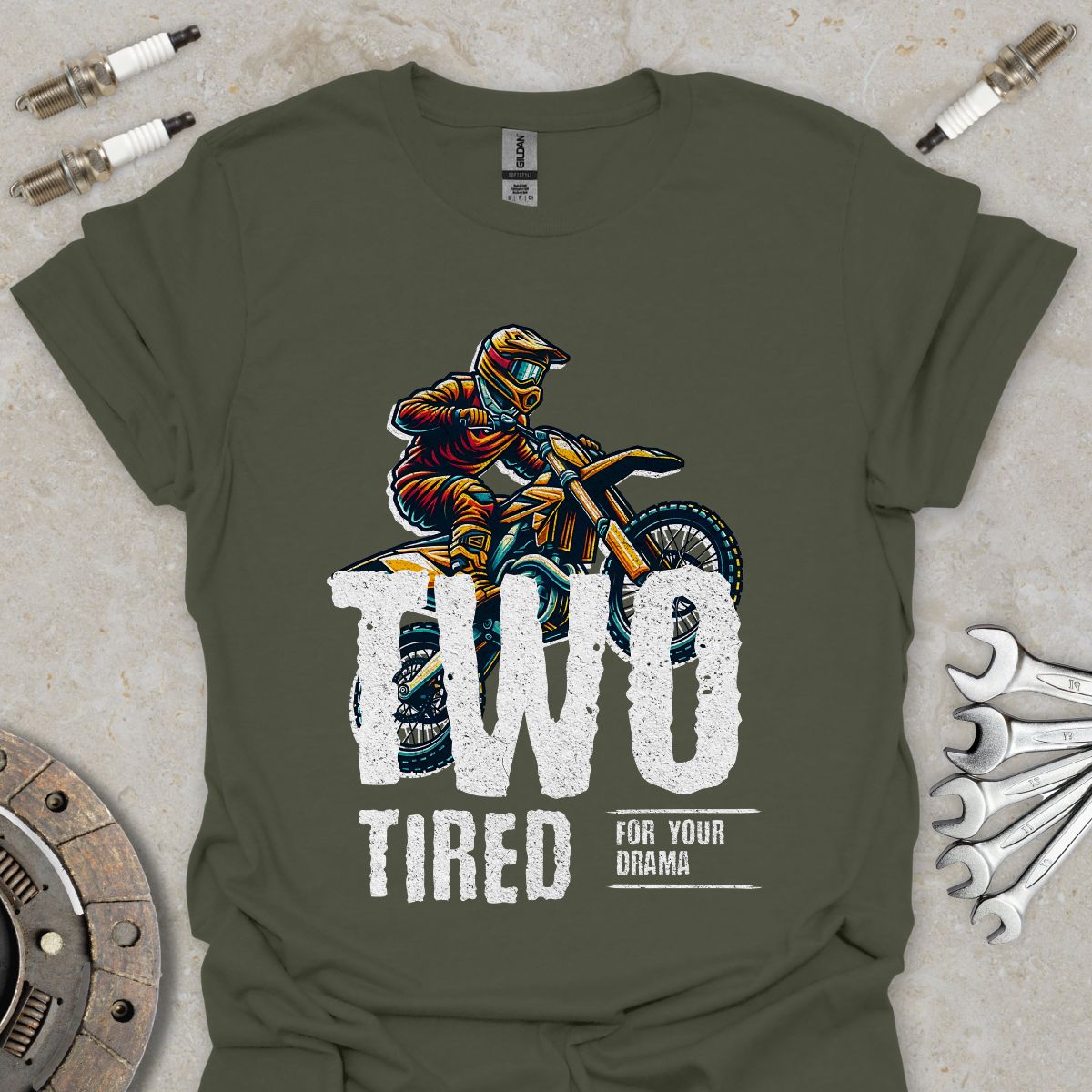 Two Tired for your Drama T-Shirt