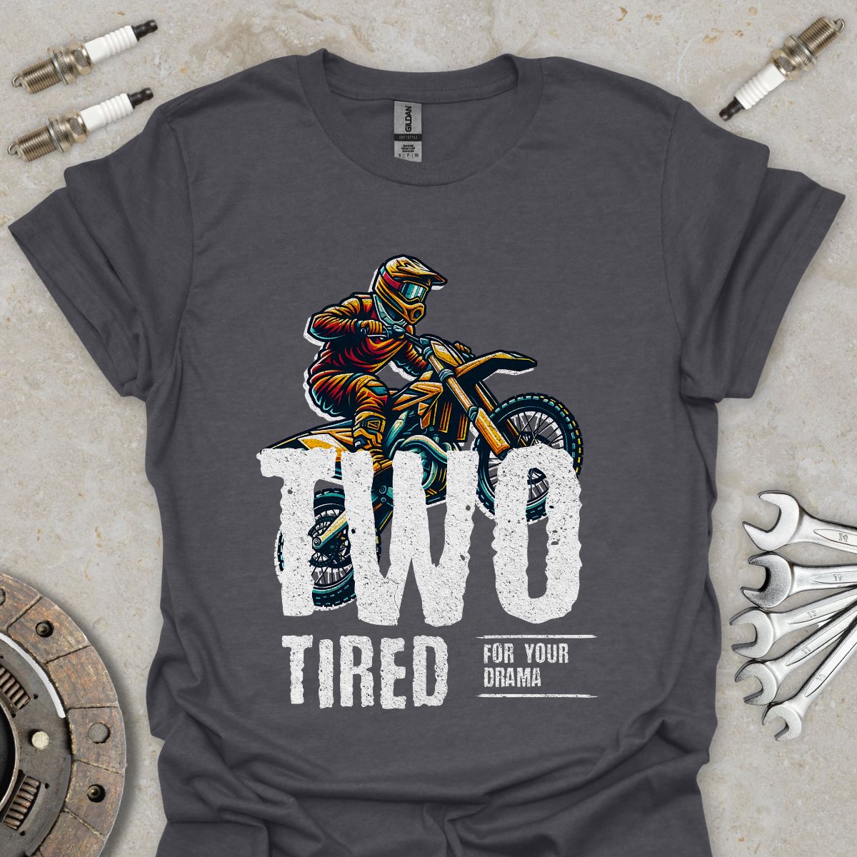 Two Tired for your Drama T-Shirt