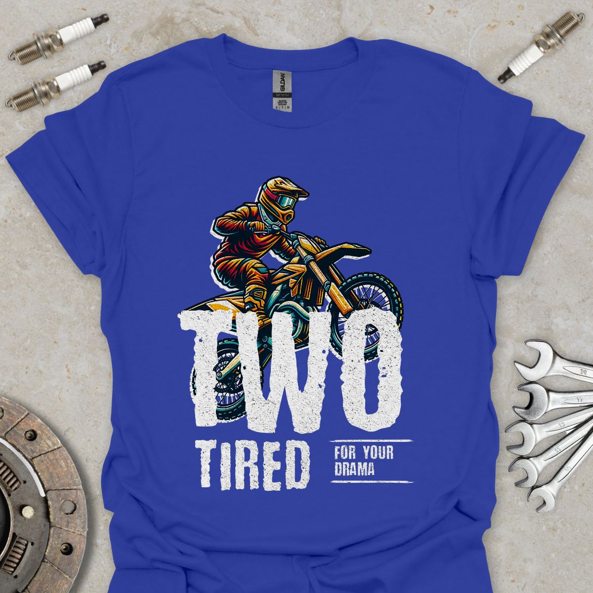 Two Tired for your Drama T-Shirt