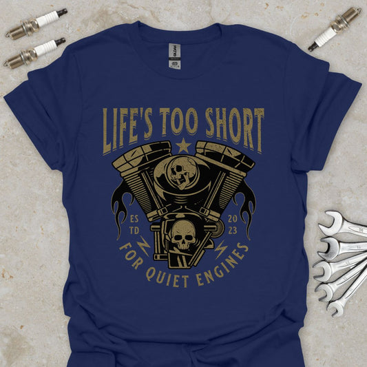 Life's too Short  T-Shirt