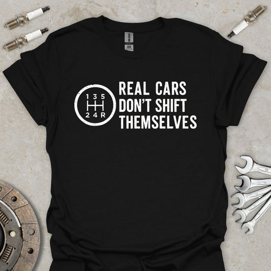 Real Cars don't Shift Themselves T-Shirt