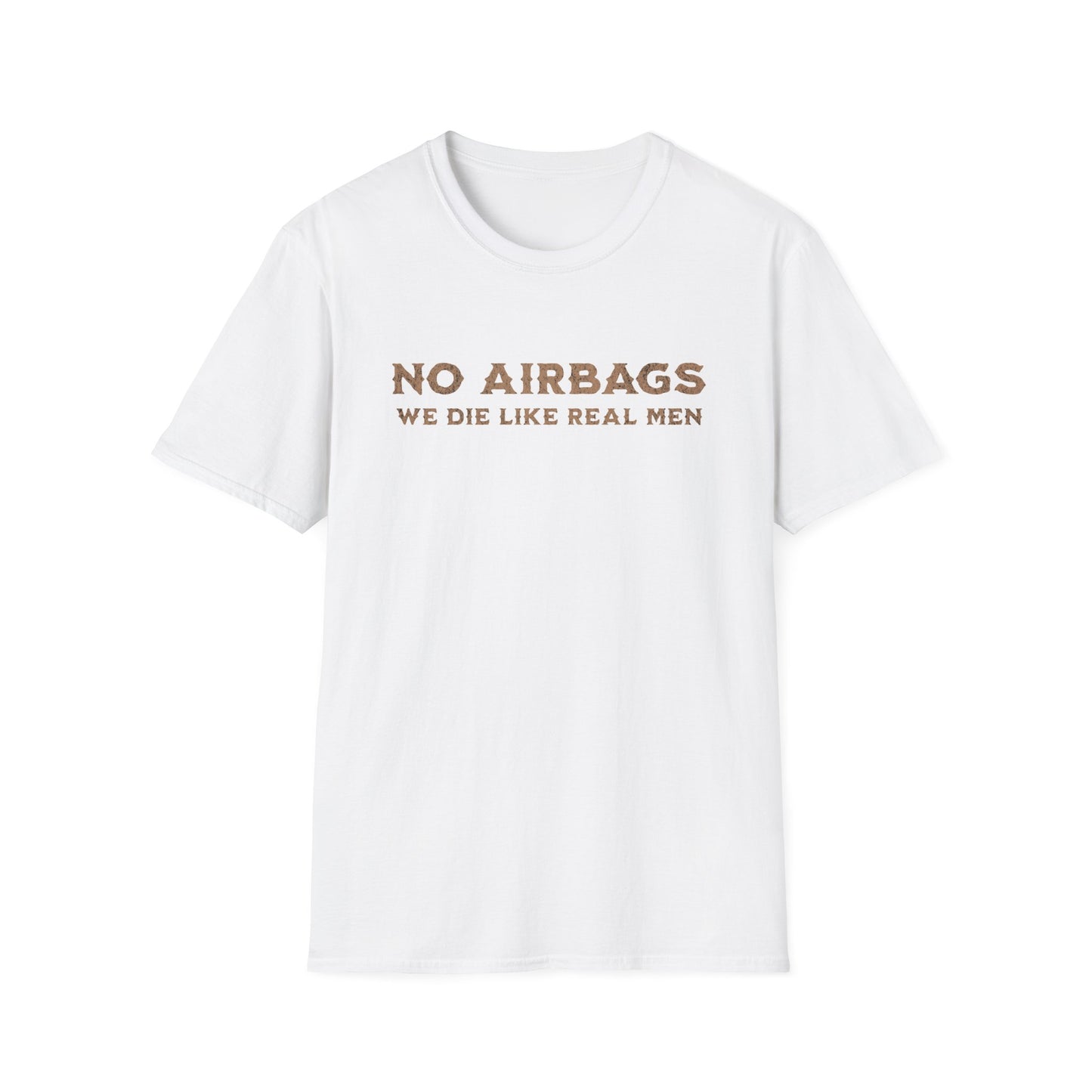 No Airbags! We die like real men T-Shirt