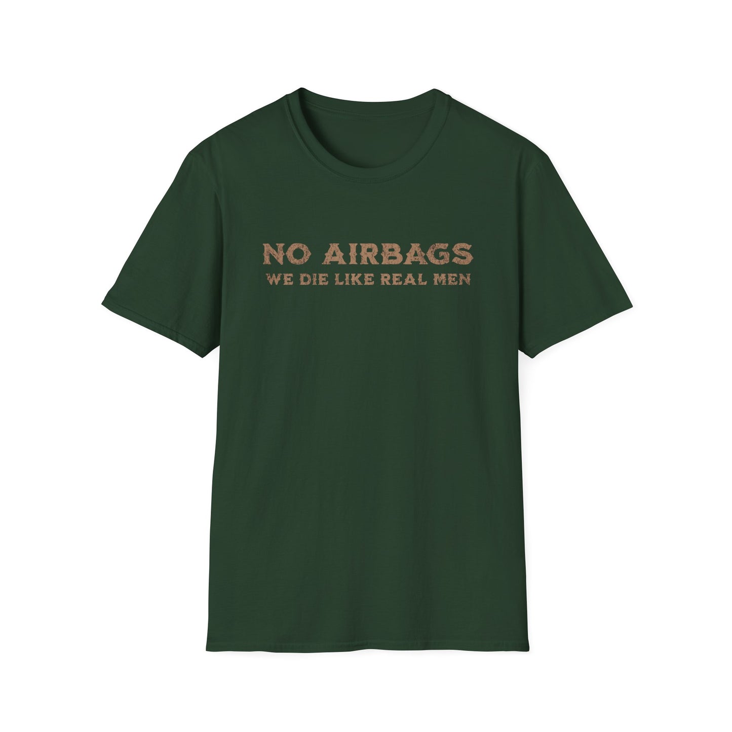 No Airbags! We die like real men T-Shirt