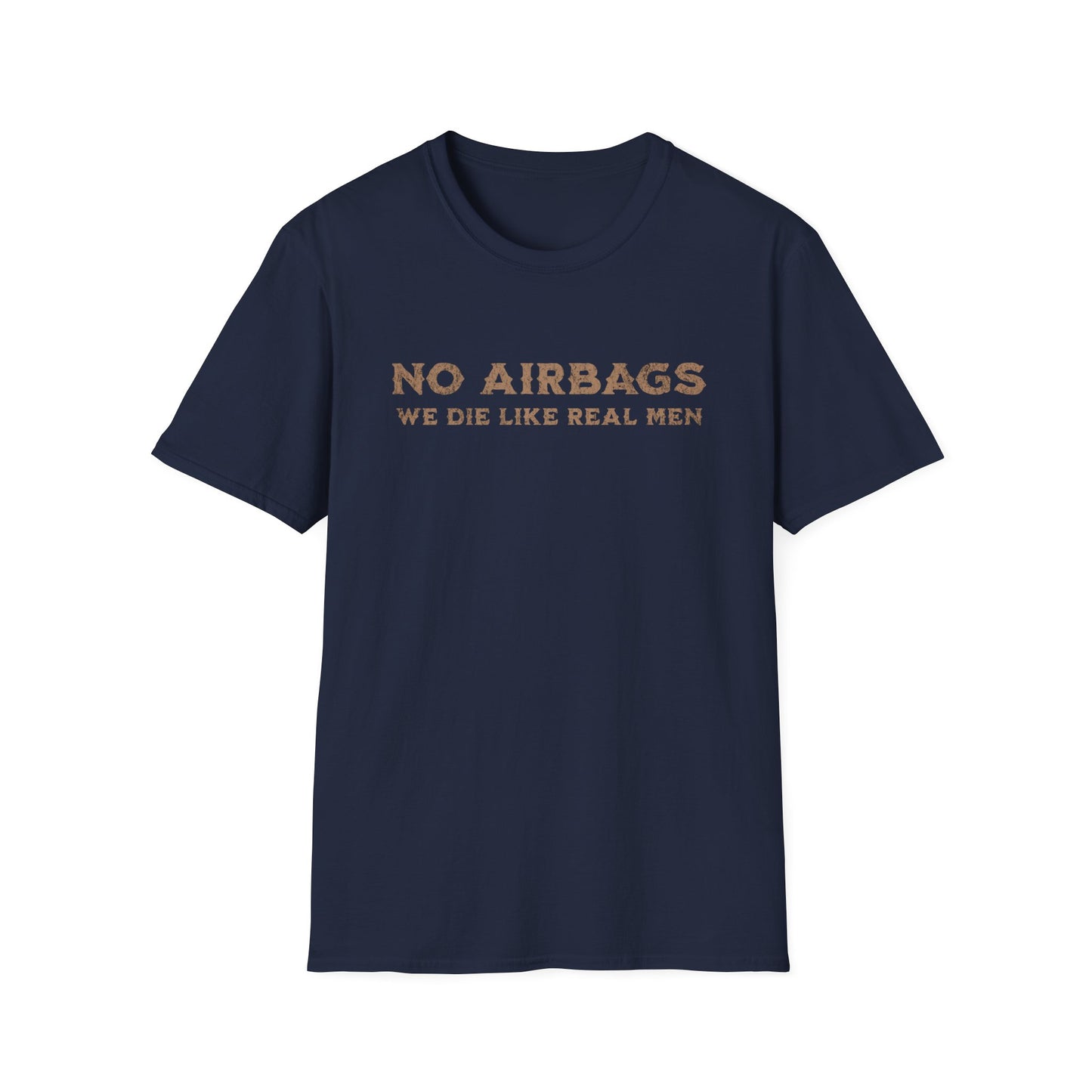 No Airbags! We die like real men T-Shirt