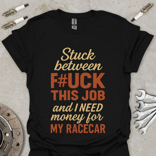 Need Money for Racecar T-Shirt