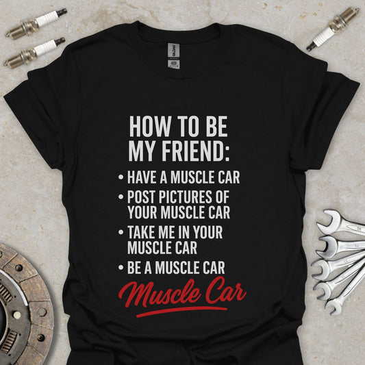 How to be my Friend T-Shirt