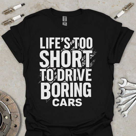 Life's too short to drive boring Cars T-Shirt