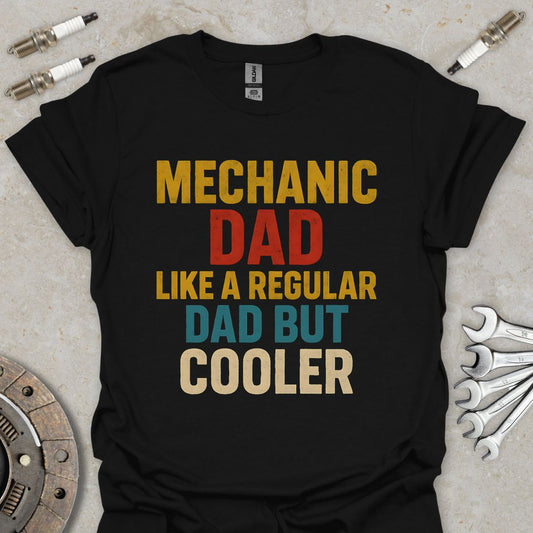 Mechanic Dad like a Regular Dad but Cooler T-Shirt