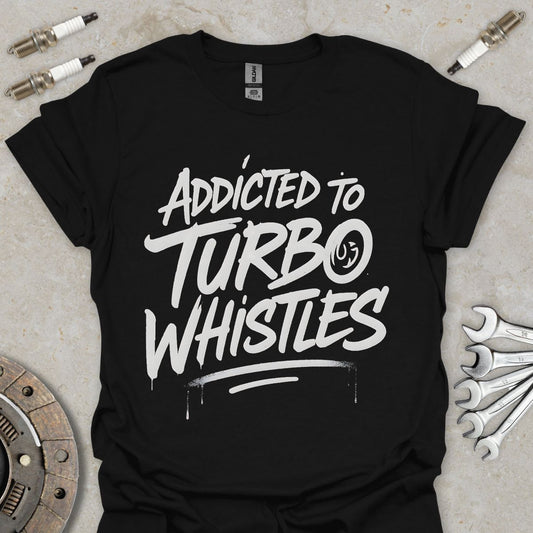 Addicted to Turbo Whistles T-Shirt