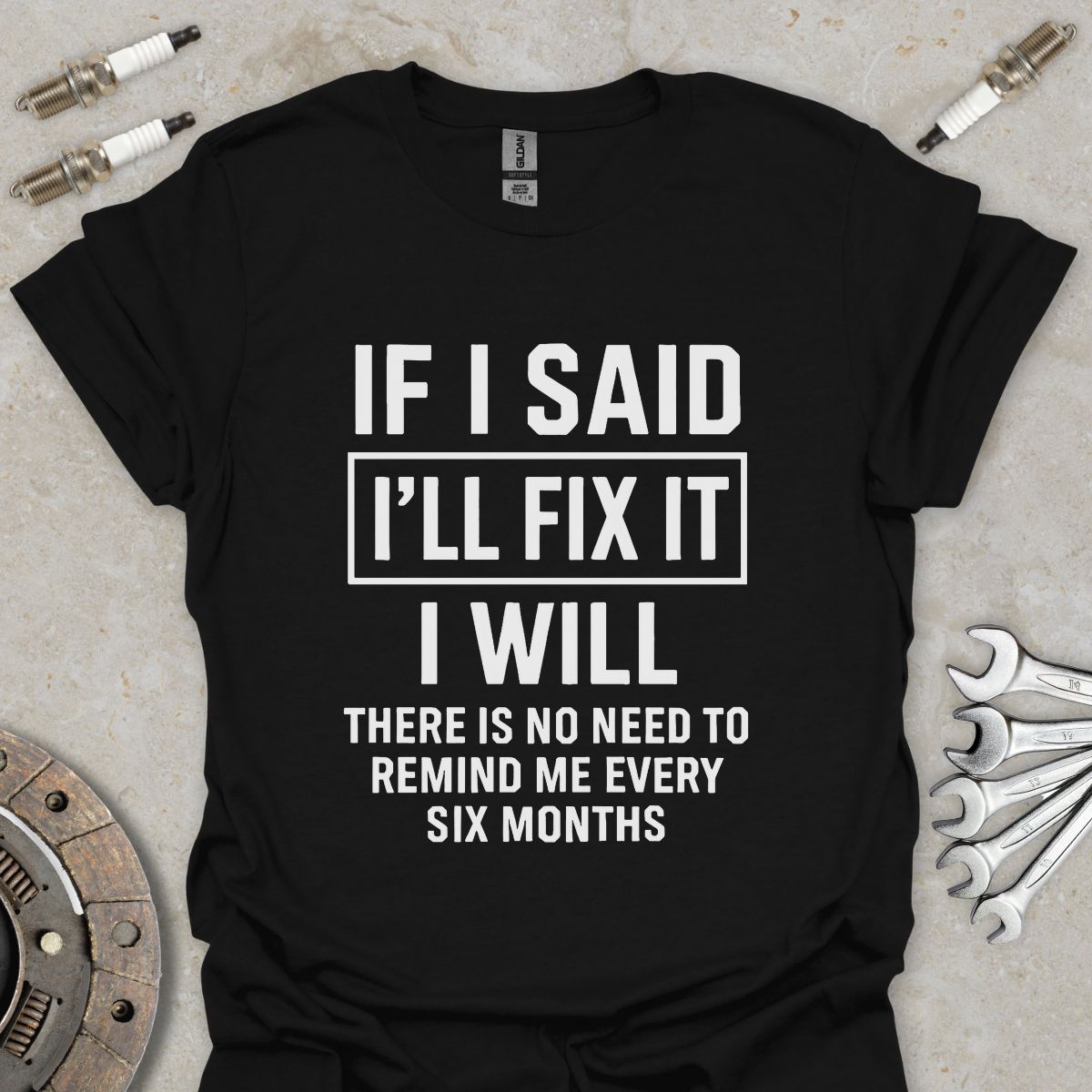 If i said I'll fix it T-Shirt