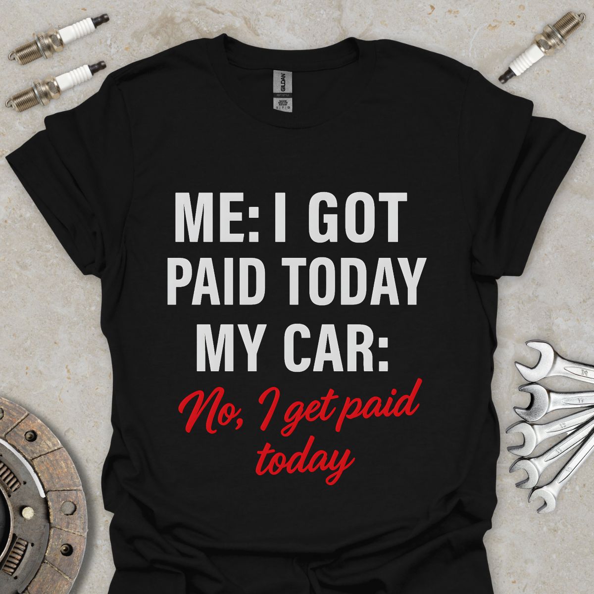I got paid today T-Shirt