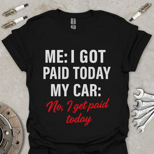 I got paid today T-Shirt