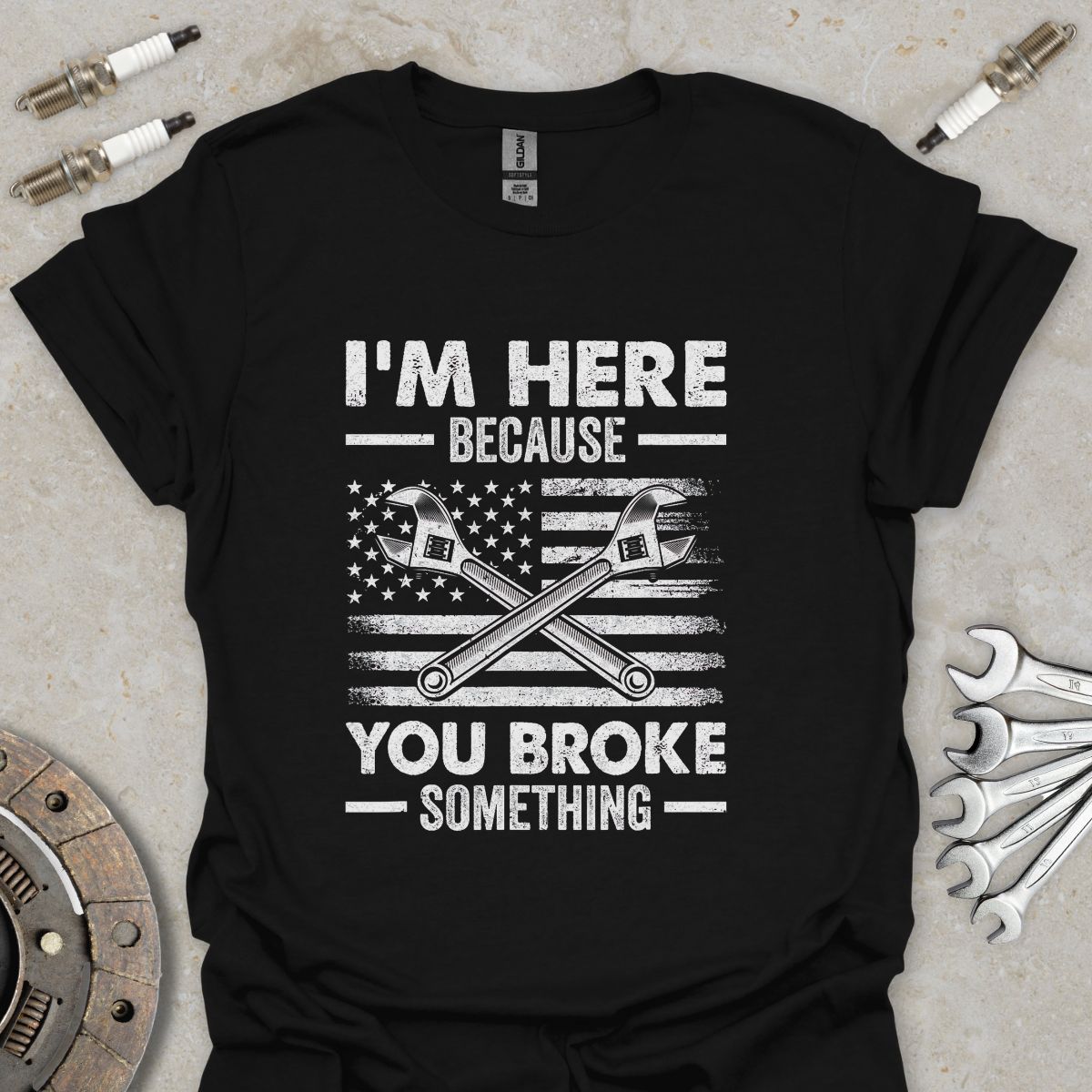 Because you broke Something T-Shirt