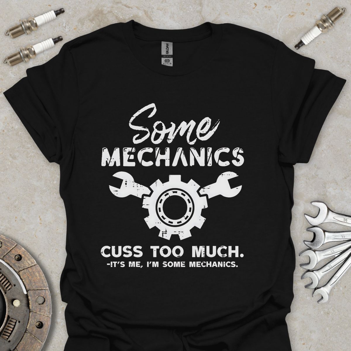 Some Mechanics cuss to Much T-Shirt