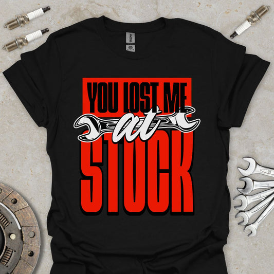 You lost me at Stock T-Shirt