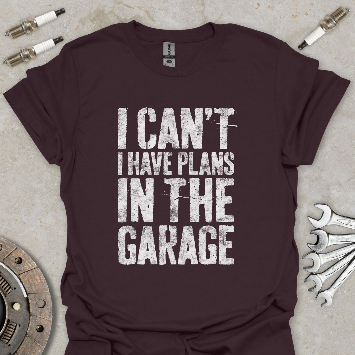 I can't i have plans in the Garage T-Shirt