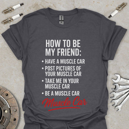 How to be my Friend T-Shirt