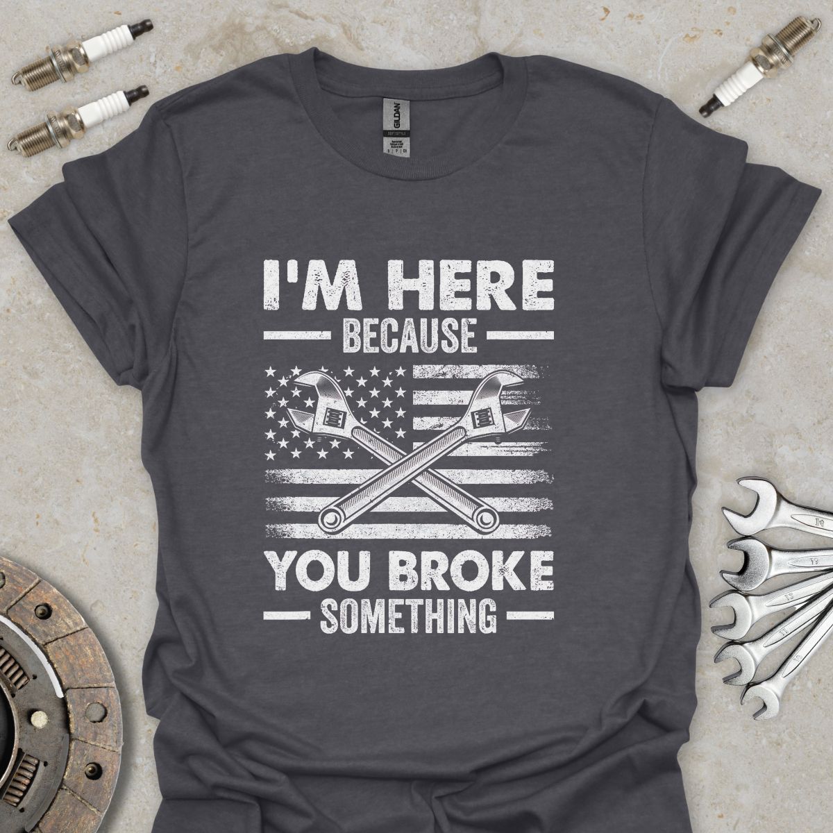 Because you broke Something T-Shirt