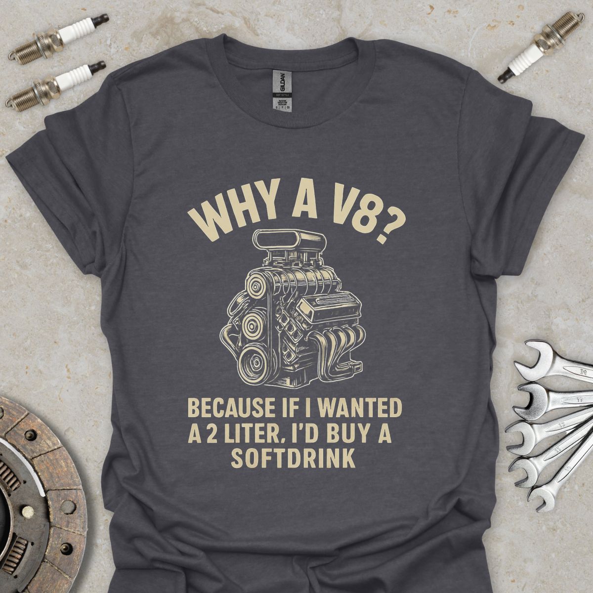 Why a V8?  T-Shirt