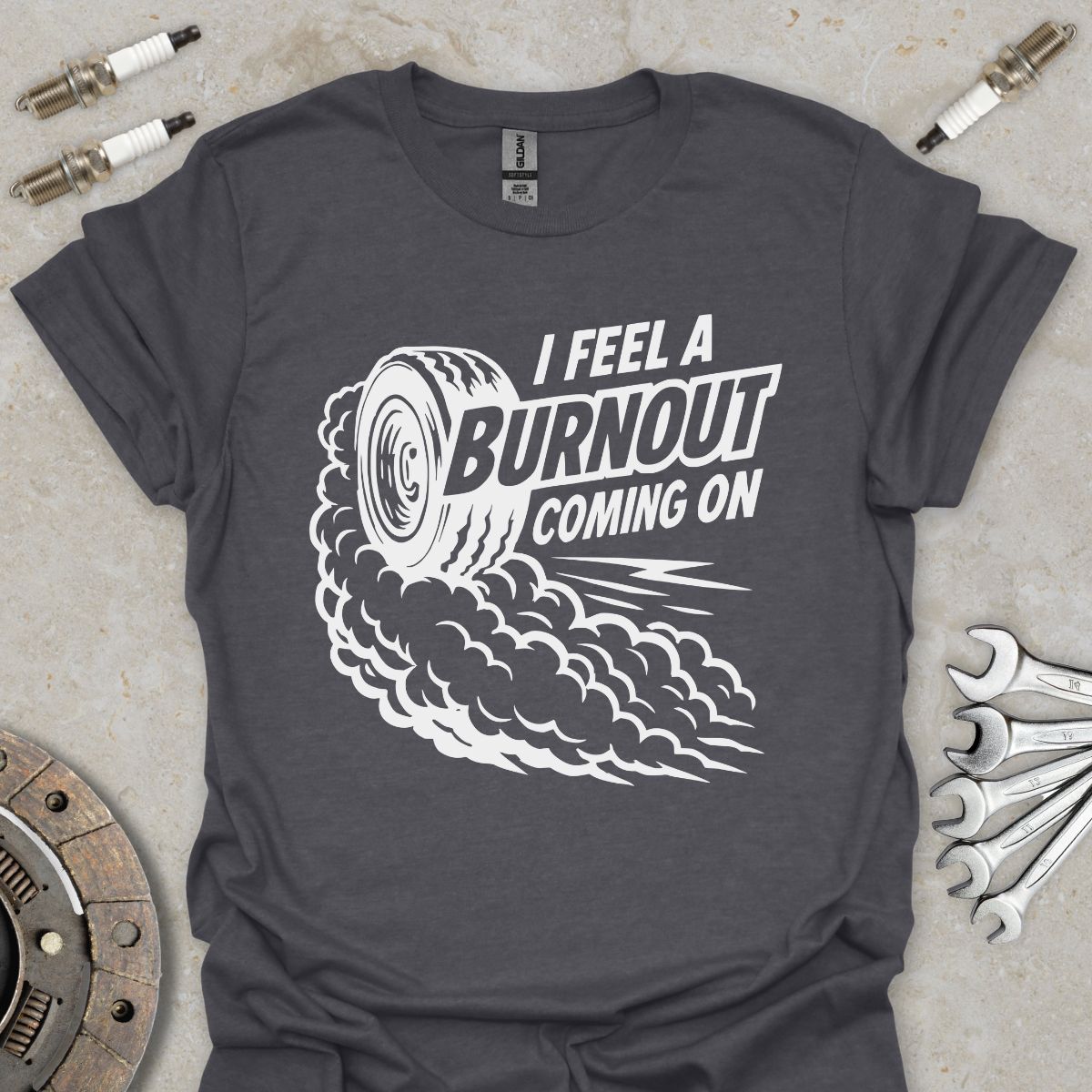 I feel a Burnout coming on T-Shirt