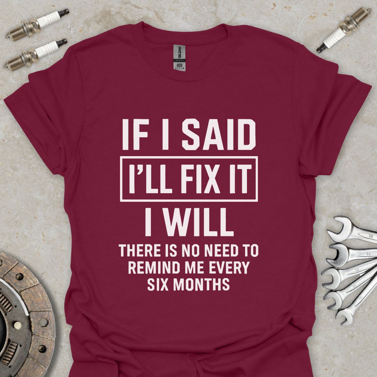 If i said I'll fix it T-Shirt