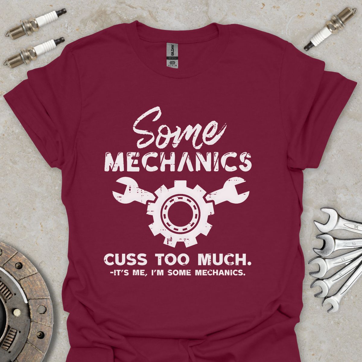 Some Mechanics cuss to Much T-Shirt