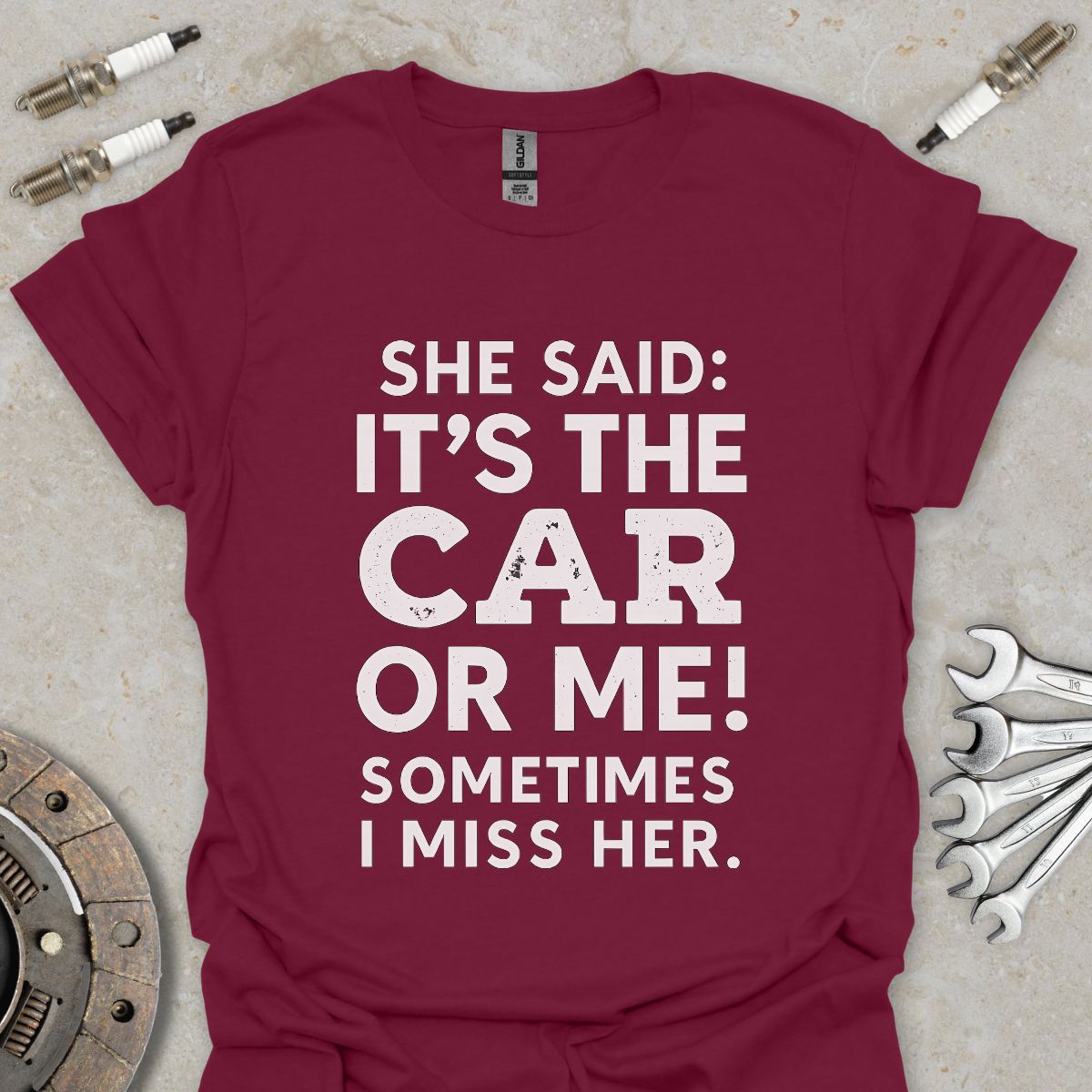 She said it's the Car or me! T-Shirt