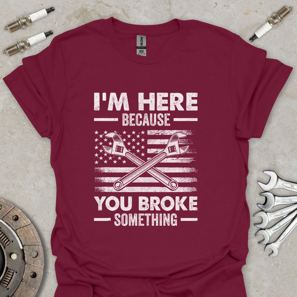 Because you broke Something T-Shirt