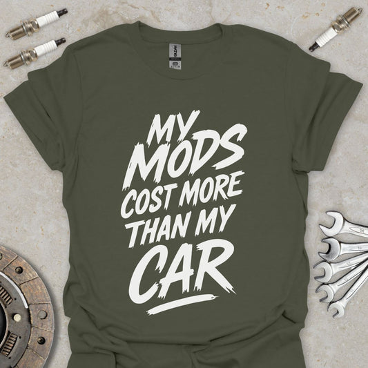 My Mods cost more than my Car T-Shirt