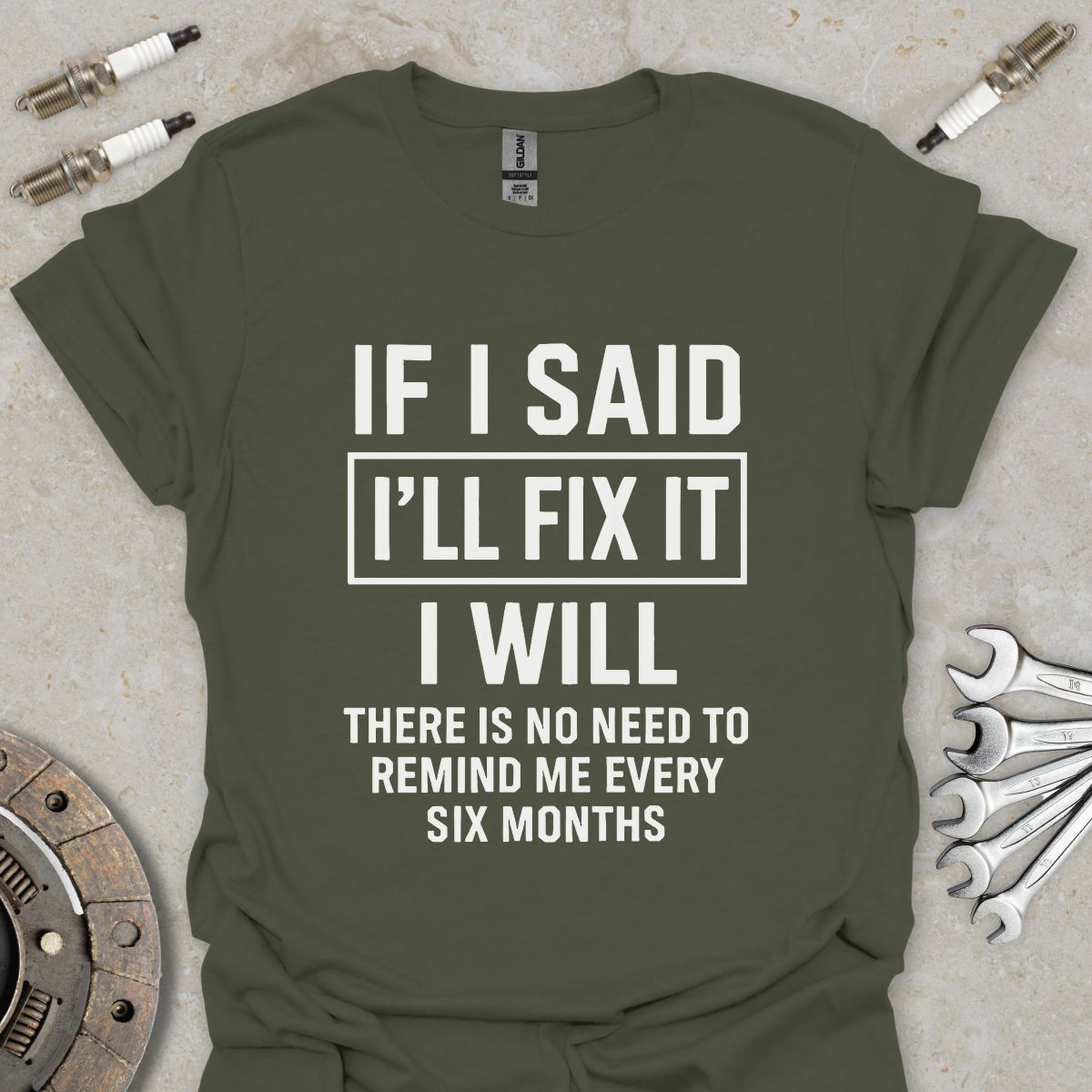 If i said I'll fix it T-Shirt