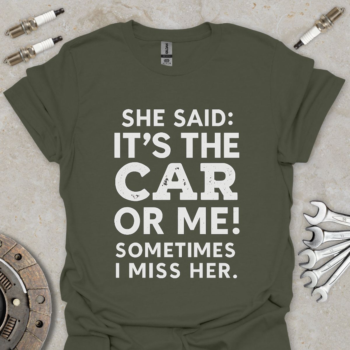 She said it's the Car or me! T-Shirt
