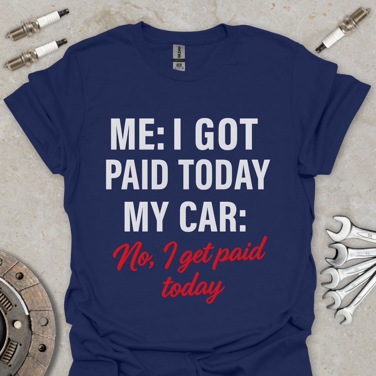 I got paid today T-Shirt