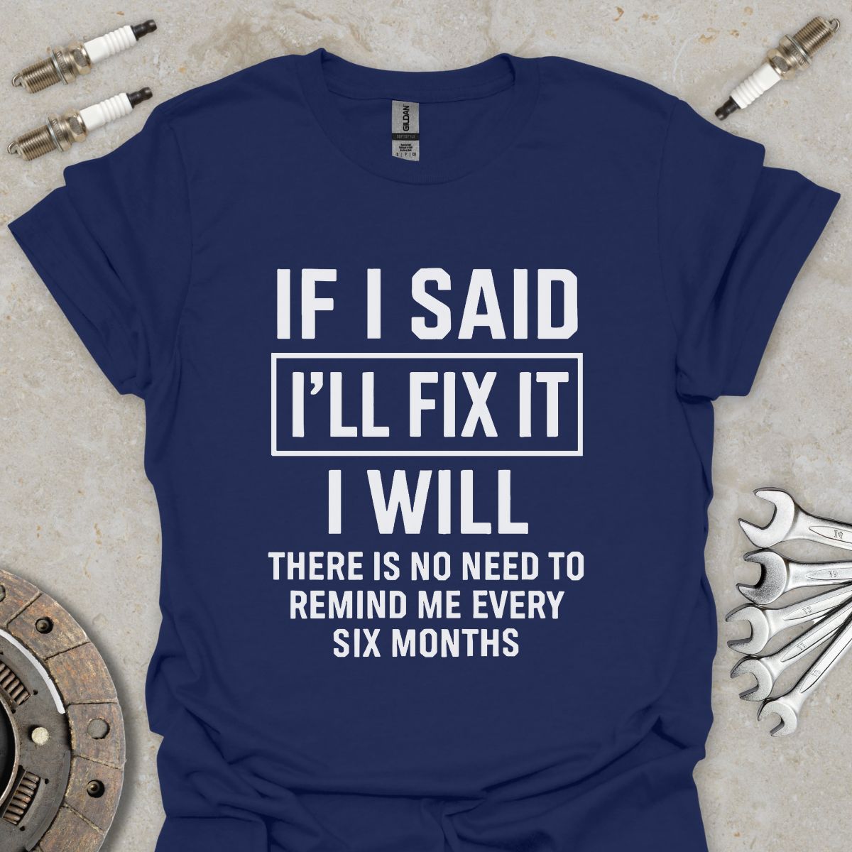 If i said I'll fix it T-Shirt