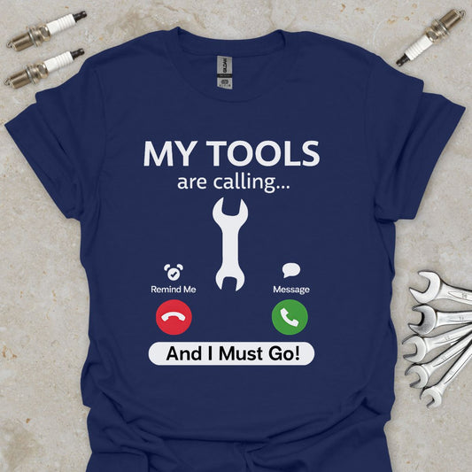 My Tools are Calling T-Shirt
