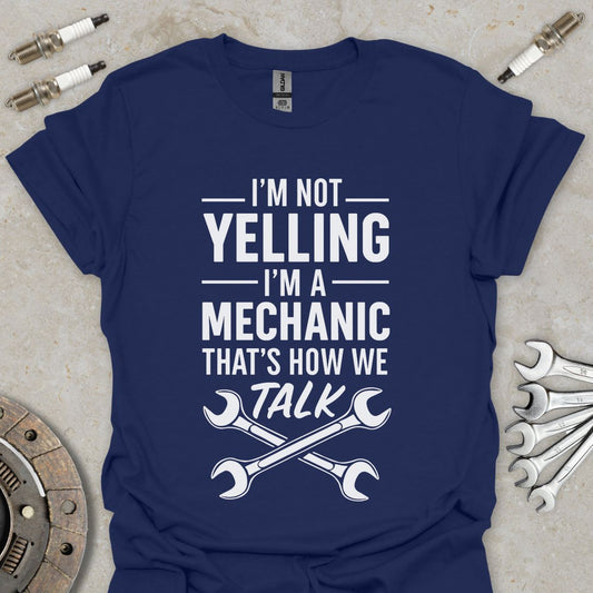 I'm not yelling I'm a Mechanic T-Shirt