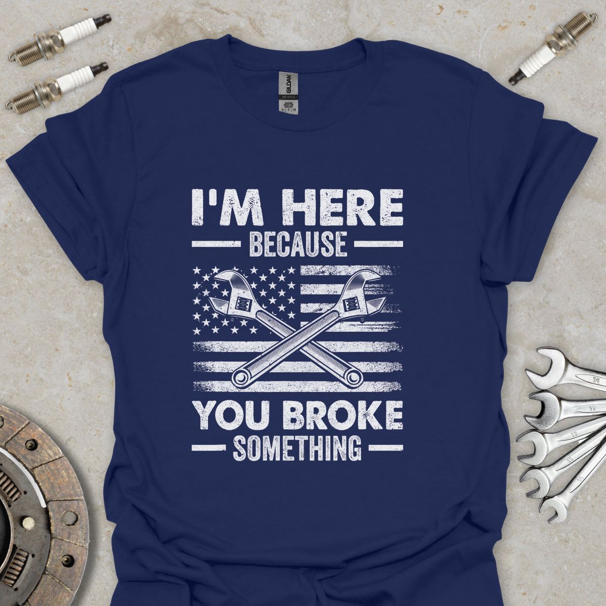 Because you broke Something T-Shirt